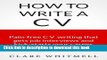 [Read PDF] How To Write A CV - Pain-free CV writing that gets job interviews and kick-starts your