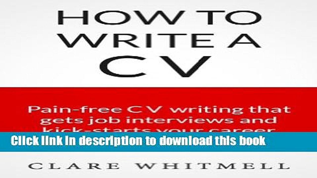 [Read PDF] How To Write A CV - Pain-free CV writing that gets job interviews and kick-starts your