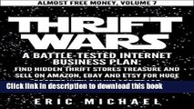 Ebook Thrift Wars  [Updated 1/5/16]: A Battle-Tested Internet Business Plan: Find Hidden Thrift
