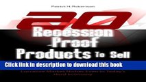 Books 20 Recession-Proof Products To Sell: Business Ideas, Product Ideas And Powerful Advertising