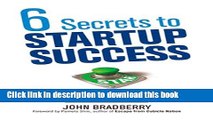 Ebook 6 Secrets to Startup Success: How to Turn Your Entrepreneurial Passion into a Thriving