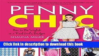 Books Penny Chic: How to Be Stylish on a Real Girl s Budget Full Online