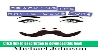 Books Cracking The Boy s Club Code: The Woman s Guide to Being Heard and Valued in the Workplace