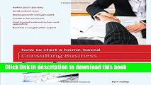 Ebook How to Start a Home-Based Consulting Business: *Define Your Specialty *Build A Client Base