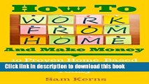 Books How to Work From Home and Make Money: 10 Proven Home-Based Businesses You Can Start Today