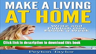 Books Make a Living At Home: Write and Publish One eBook a Week Full Online