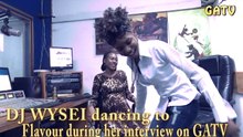 DJ WYSEI dancing to Flavour Gbo gan