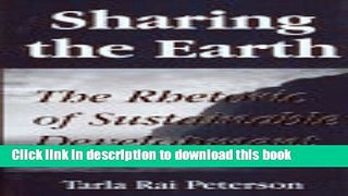 [Download] Sharing the Earth: The Rhetoric of Sustainable Development (Studies in