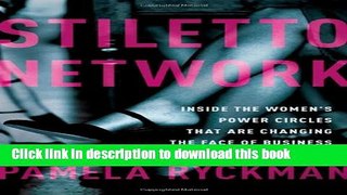 Books Stiletto Network: Inside the Women s Power Circles That Are Changing the Face of Business