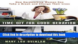 Ebook Time Off for Good Behavior: How Hardworking Women Can Take a Break and Change Their Lives