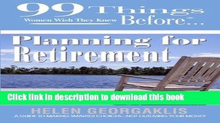 Books 99 Things Women Wish They Knew BeforeÂ® Planning for Retirement (99 Series) Free Online