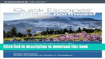 Ebook Quick Escapes Pacific Northwest, 7th: Getaways from Portland, Seattle, and Vancouver, B.C.