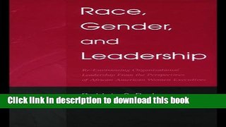 Ebook Race, Gender, and Leadership: Re-envisioning Organizational Leadership From the Perspectives