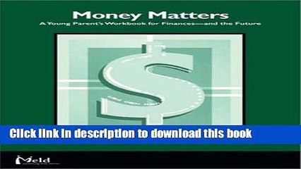 [Download] Money Matters: A Young Parent s Workbook for Finances-and the Future Free Books