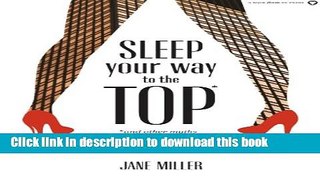 Ebook Sleep Your Way to the TOP: *and other myths about business success Full Online