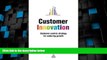 Big Deals  Customer Innovation: Customer-centric Strategy for Enduring Growth  Free Full Read Most