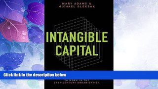 Full [PDF] Downlaod  Intangible Capital: Putting Knowledge to Work in the 21st-Century