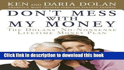 [Read  e-Book PDF] Don t Mess with My Money: The Dolans  No-Nonsense Lifetime Money Plan Free Books
