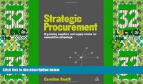Big Deals  Strategic Procurement: Organizing Suppliers and Supply Chains for Competitive