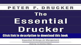 [Download] The Essential Drucker: The Best of Sixty Years of Peter Drucker S Essential Writings on