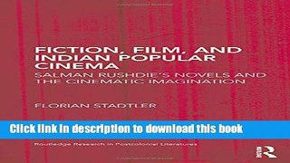 Ebook Fiction, Film, and Indian Popular Cinema: Salman Rushdie s Novels and the Cinematic