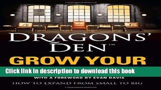 Books Dragons  Den: Grow Your Business: How to Expand from Small to Big Free Online