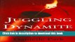 [Download] Juggling Dynamite: An insider s wisdom about money management, markets, and wealth that