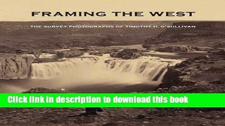 Ebook Framing the West: The Survey Photographs of Timothy H. O Sullivan Full Online