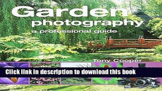 Ebook Garden Photography: A Professional Guide Full Online