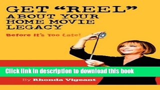 Ebook Get Reel about Your Home Movie Legacy Free Online