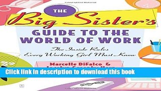 Ebook The Big Sister s Guide to the World of Work: The Inside Rules Every Working Girl Must Know