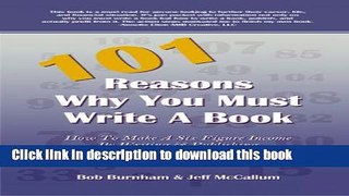 Ebook 101 Reasons Why You Must Write A Book: How To Make A Six Figure Income By Writing