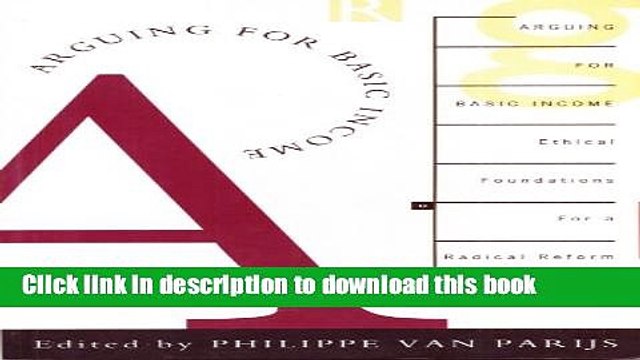 [Download] Arguing for Basic Income: Ethical Foundations for a Radical Reform Read Online