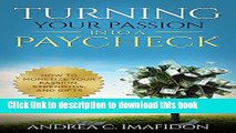 Ebook Turning Your Passion Into A Paycheck: How to Monetize Your Passion, Strengths and Gifts Full