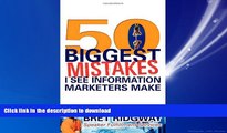 FAVORIT BOOK 50 Biggest Mistakes: I See Information Marketers Make READ EBOOK