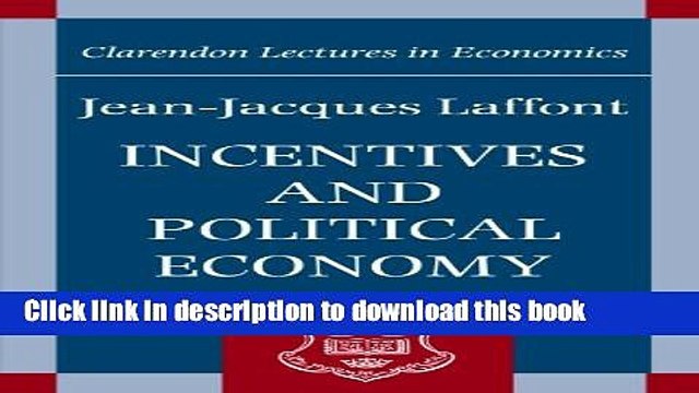 [PDF] Incentives and Political Economy (Clarendon Lectures in Economics) Read Online