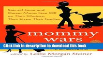 Ebook Mommy Wars: Stay-at-Home and Career Moms Face Off on Their Choices, Their Lives, Their