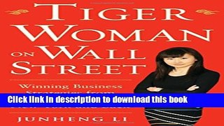 Ebook Tiger Woman on Wall Street: Winning Business Strategies from Shanghai to New York and Back