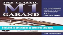 Ebook Classic M1 Garand: An Ongoing Legacy for Shooters and Collectors Full Online