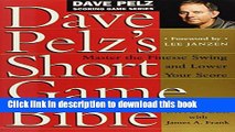 [Read PDF] Dave Pelz s Short Game Bible: Master the Finesse Swing and Lower Your Score Download