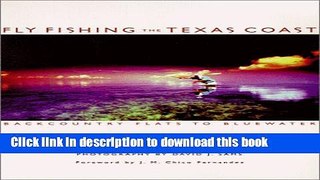 Ebook Fly Fishing the Texas Coast: Backcountry Flats to Bluewater Free Download