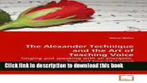 Books The Alexander Technique and the Art of Teaching Voice: Singing and speaking with an