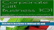 Ebook Corporate Gift Business 101: Simple steps to start a business selling gifts to companies
