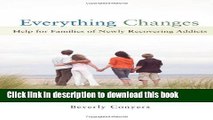 Ebook Everything Changes: Help for Families of Newly Recovering Addicts Full Online