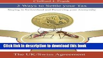 Ebook 3 Ways to Settle your Tax: Staying in Switzerland and Preserving your Anonymity Full Online