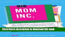 Books Mom, Inc.: The Essential Guide to Running a Successful Business Close to Home Free Online