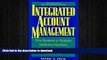 READ PDF Integrated Account Management: How Business-to-Business Marketers Maximize Customer