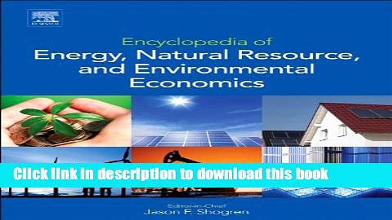 [PDF] Encyclopedia of Energy, Natural Resource, and Environmental Economics (3 Volume Set)  Read