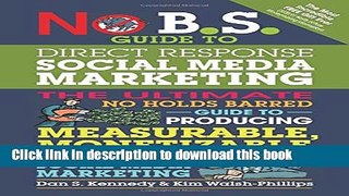 Ebook No B.S. Guide to Direct Response Social Media Marketing: The Ultimate No Holds Barred Guide
