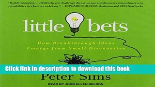 Download  Little Bets: How Breakthrough Ideas Emerge from Small Discoveries  {Free Books|Online